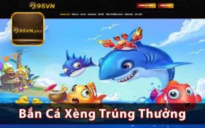 Bắn Cá Xèng - Săn Cá Hấp Dẫn Và Trúng Thưởng Lớn